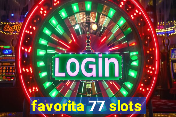 favorita 77 slots